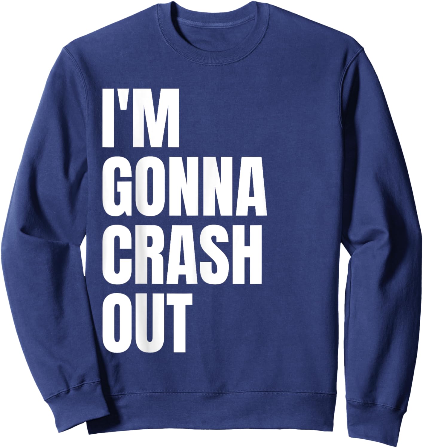 I'm Gonna Crash Out Sweatshirt - Sweatshirt | Navy