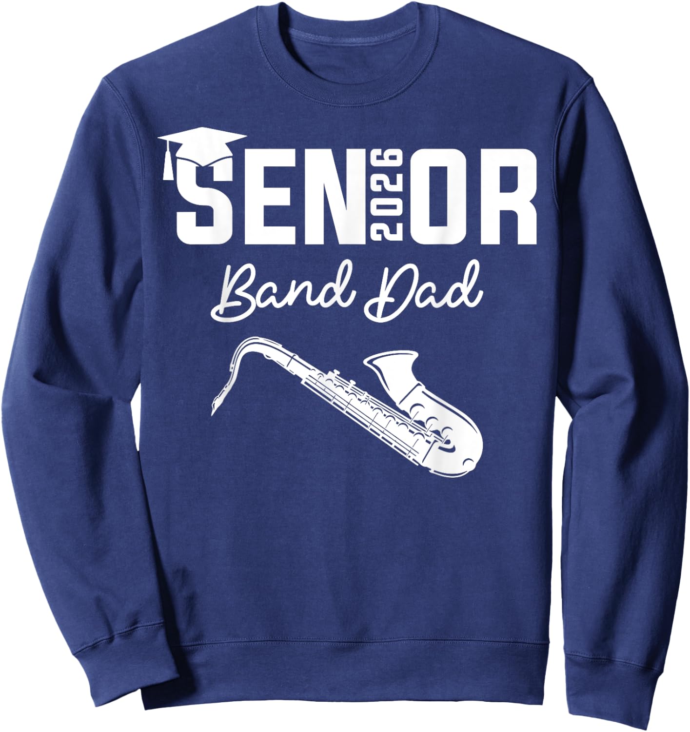 Senior Band Dad 2026 Marching Band Class Of 2026 Saxophone Sweatshirt - Sweatshirt | Navy
