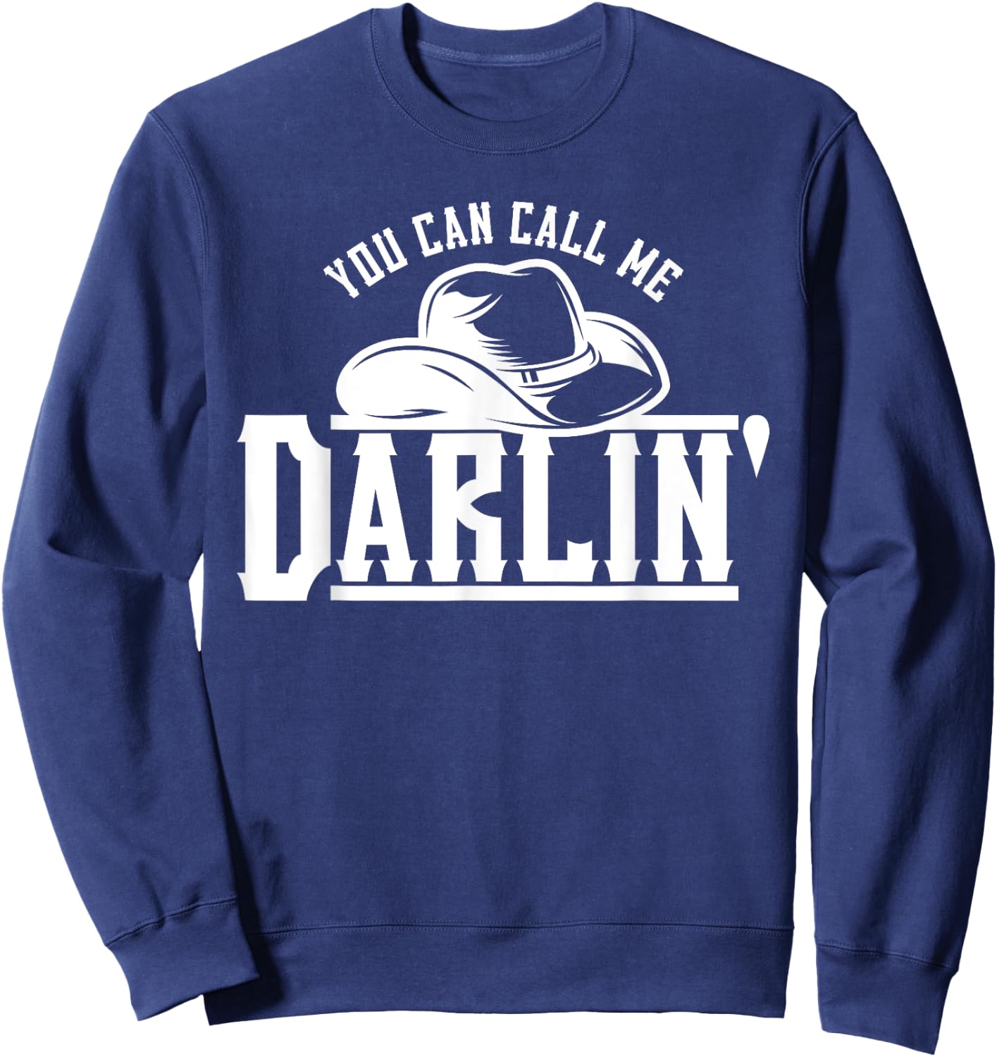 You Can Call Me Darlin' Cowgirl Hat Western Sweatshirt - Sweatshirt | Navy