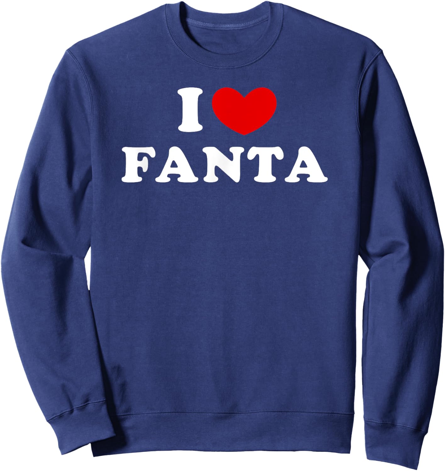 I Love Fanta, I Heart Fanta , Small, Black Sweatshirt - Sweatshirt | Navy