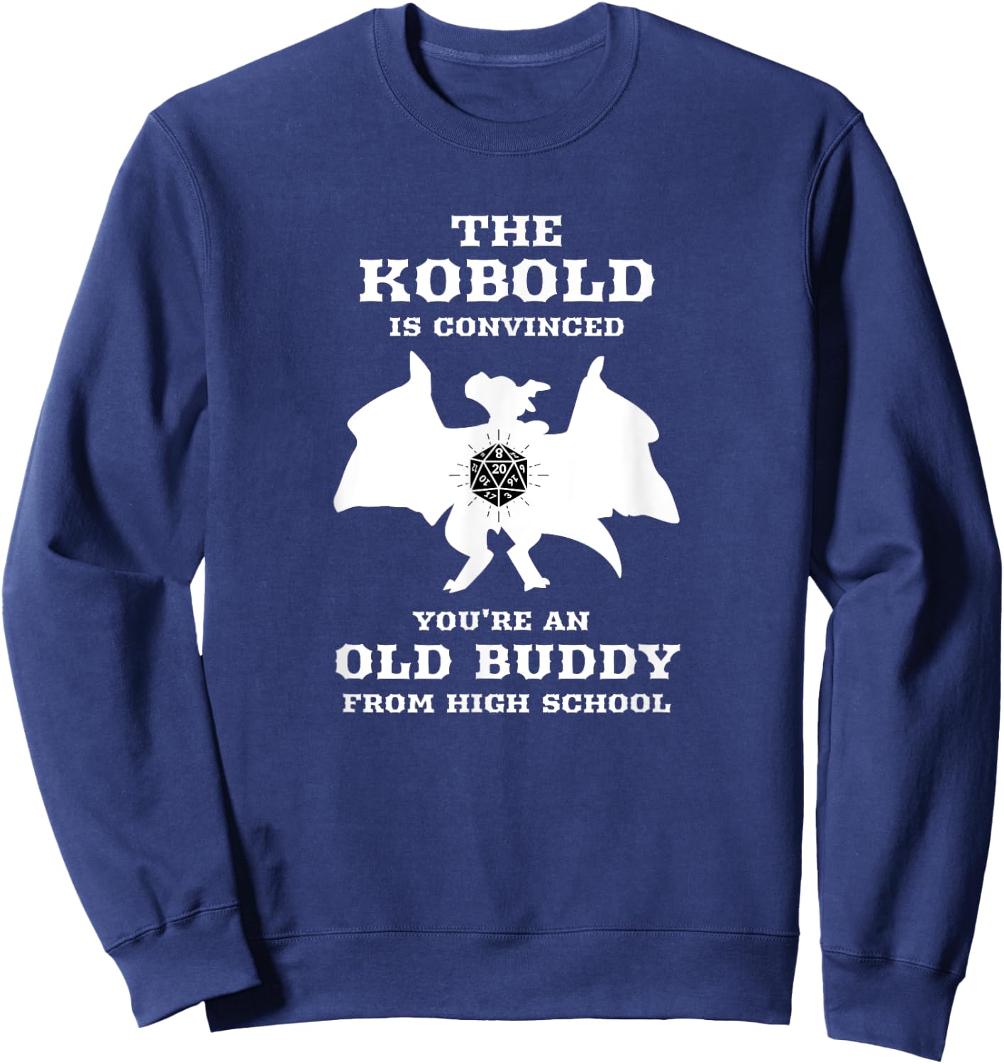 Kobold is convinced you're an old buddy from Highschool Sweatshirt - Sweatshirt | Navy