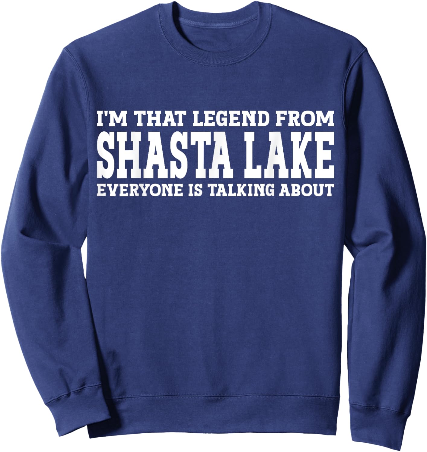 Shasta Lake Hometown CA California Funny City Shasta Lake Sweatshirt - Sweatshirt | Navy
