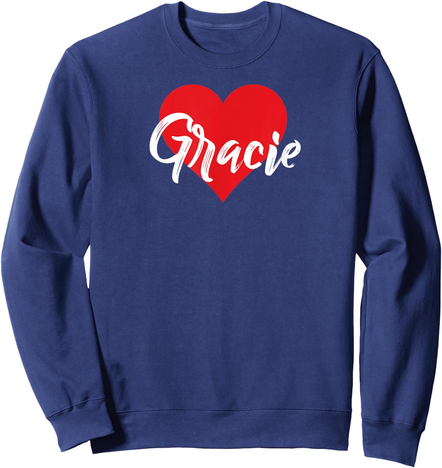 I Love Gracie First Name I Heart Named Sweatshirt - Sweatshirt | Navy