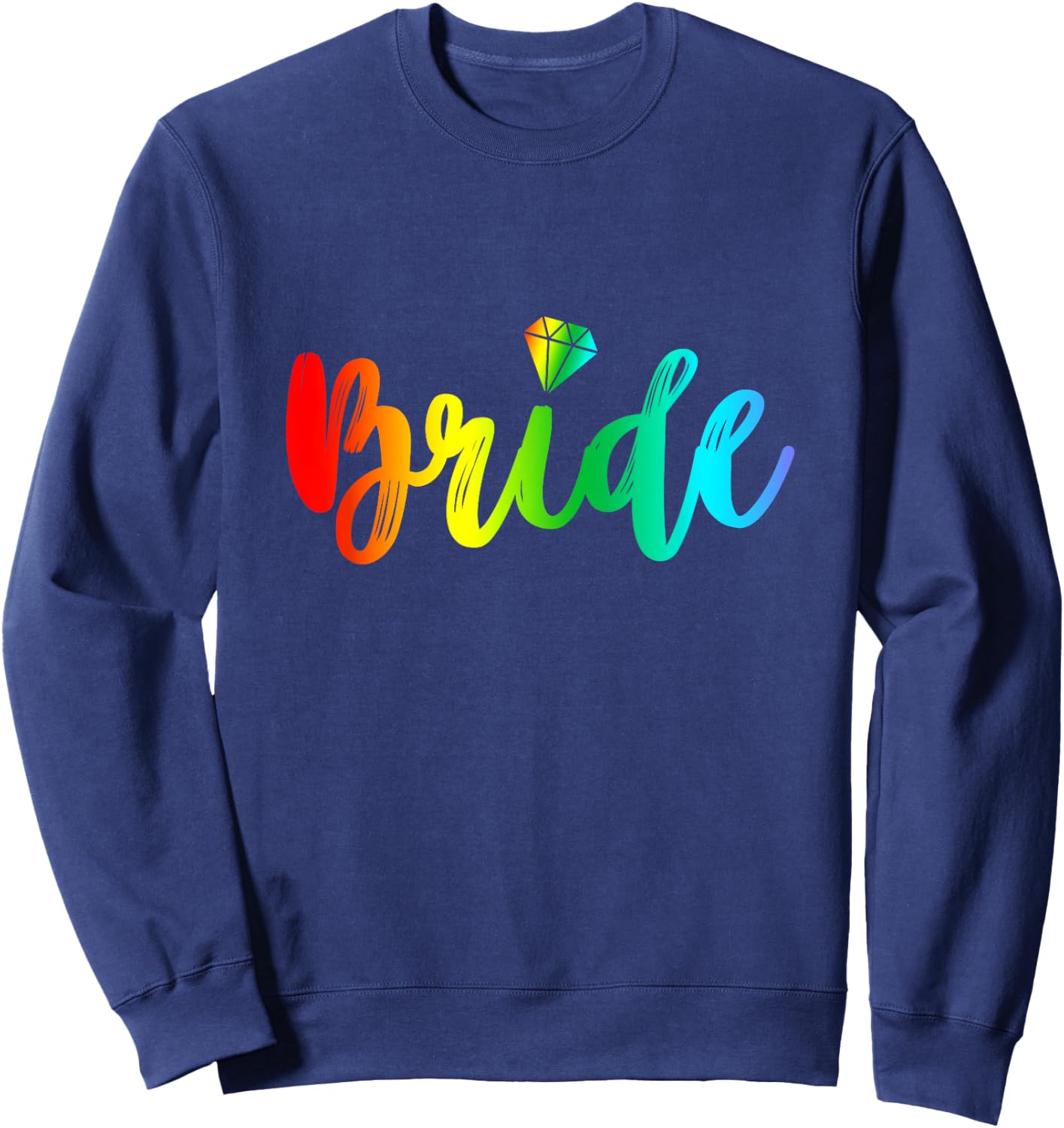 Bachelorette Gay Bride Shirt Rainbow Pride Engaged Party Sweatshirt - Sweatshirt | Navy