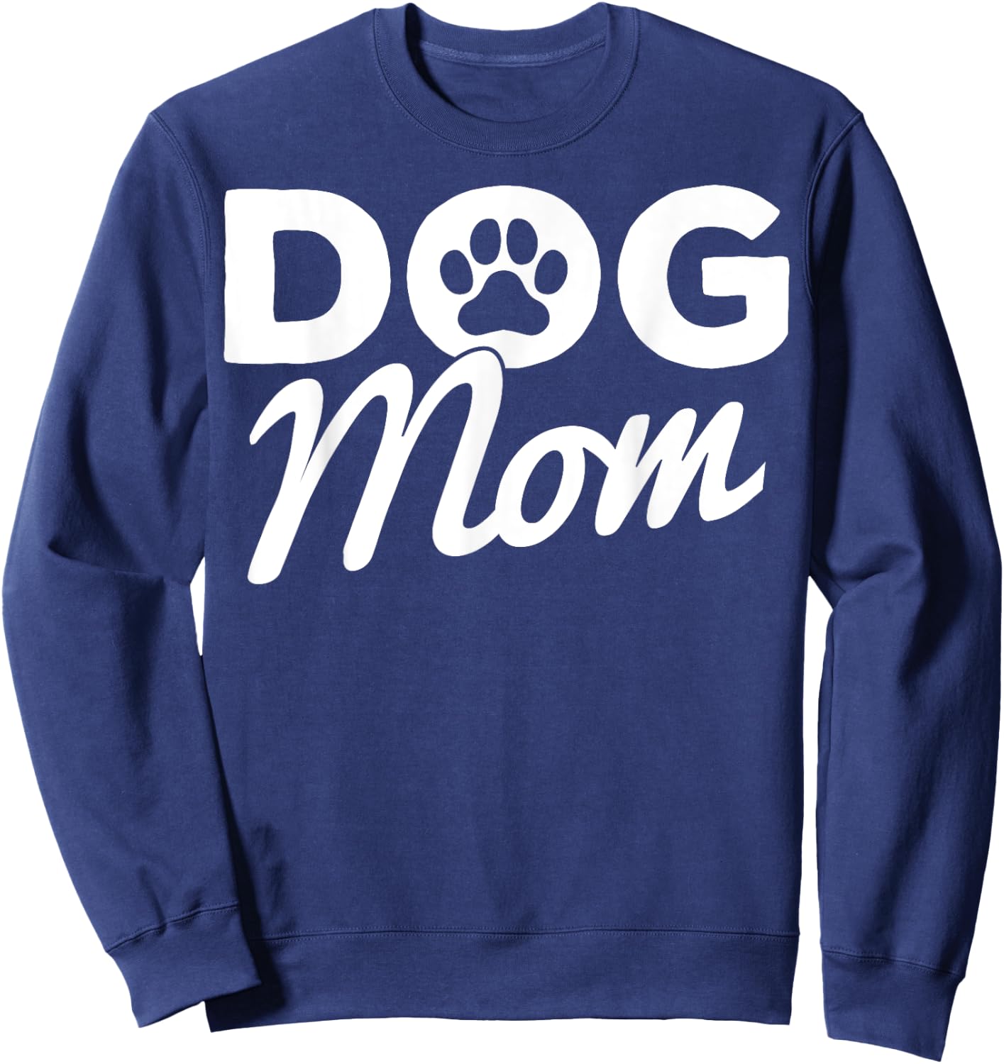 Dog Mom Dog Paw Proud Dog Owner Mom Dog Lovers Sweatshirt - Sweatshirt | Navy