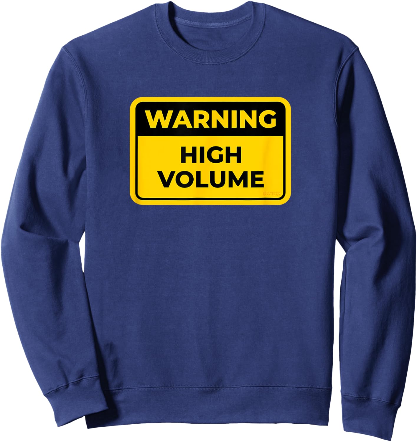 HIGH VOLUME Funny Warning Sign Humor Sweatshirt - Sweatshirt | Navy