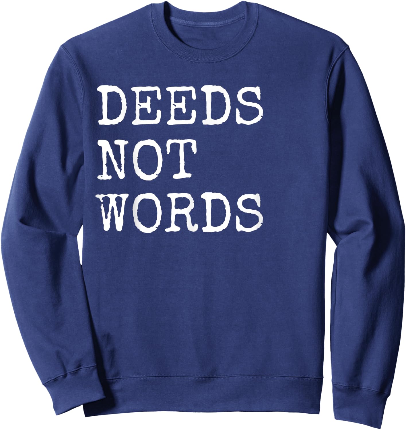 Deeds Not Words Inspirational Mantra Sweatshirt - Sweatshirt | Navy