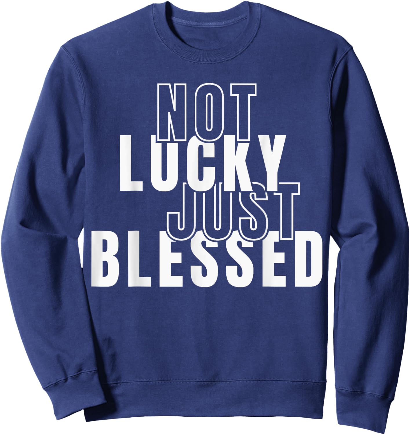 Not Lucky Just Blessed St Patricks Day Christian Jesus Sweatshirt - Sweatshirt | Navy