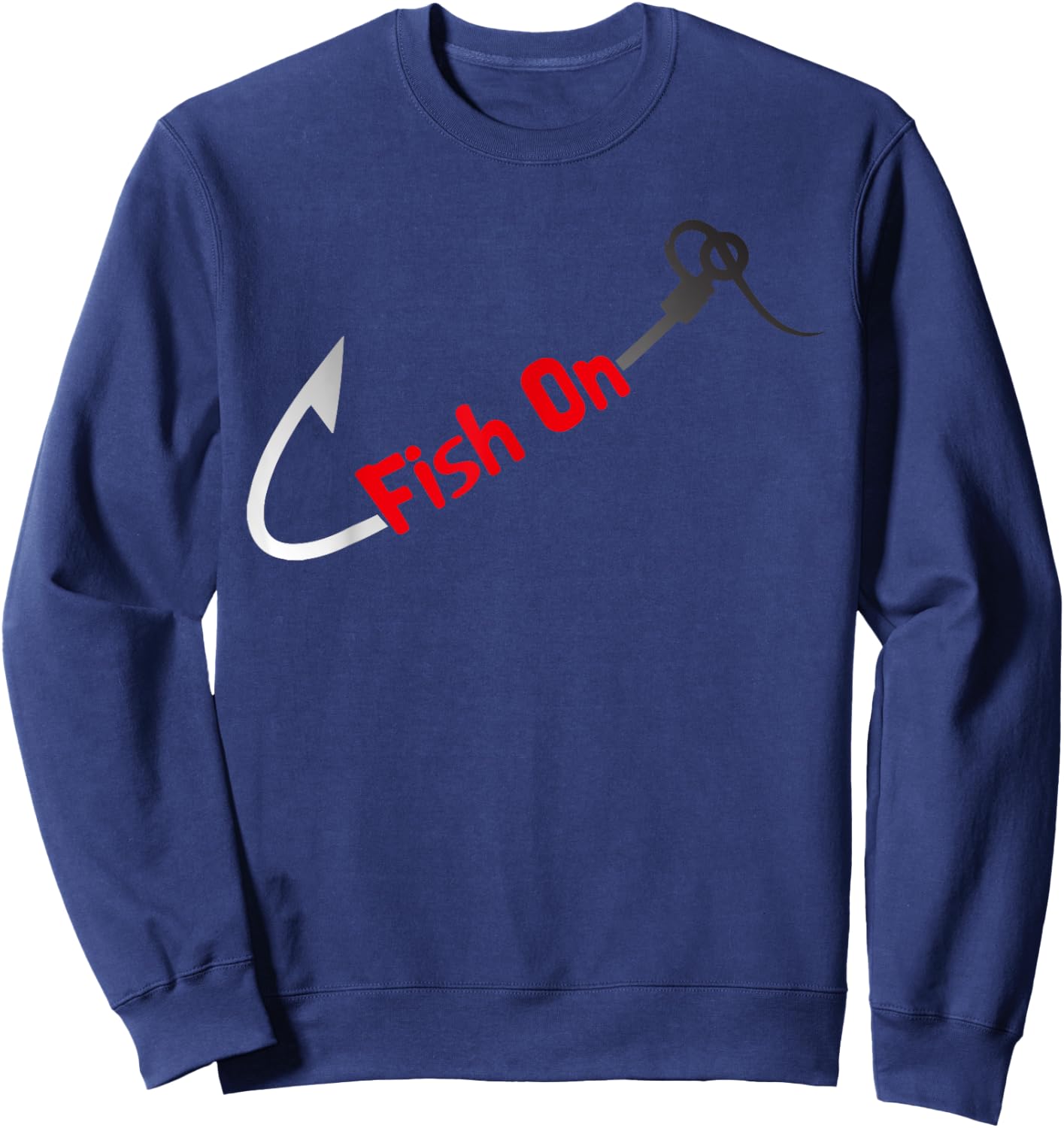 Fish On Fisherman Bass Fish Fishing Hook Joke Funny Quote Sweatshirt - Sweatshirt | Navy