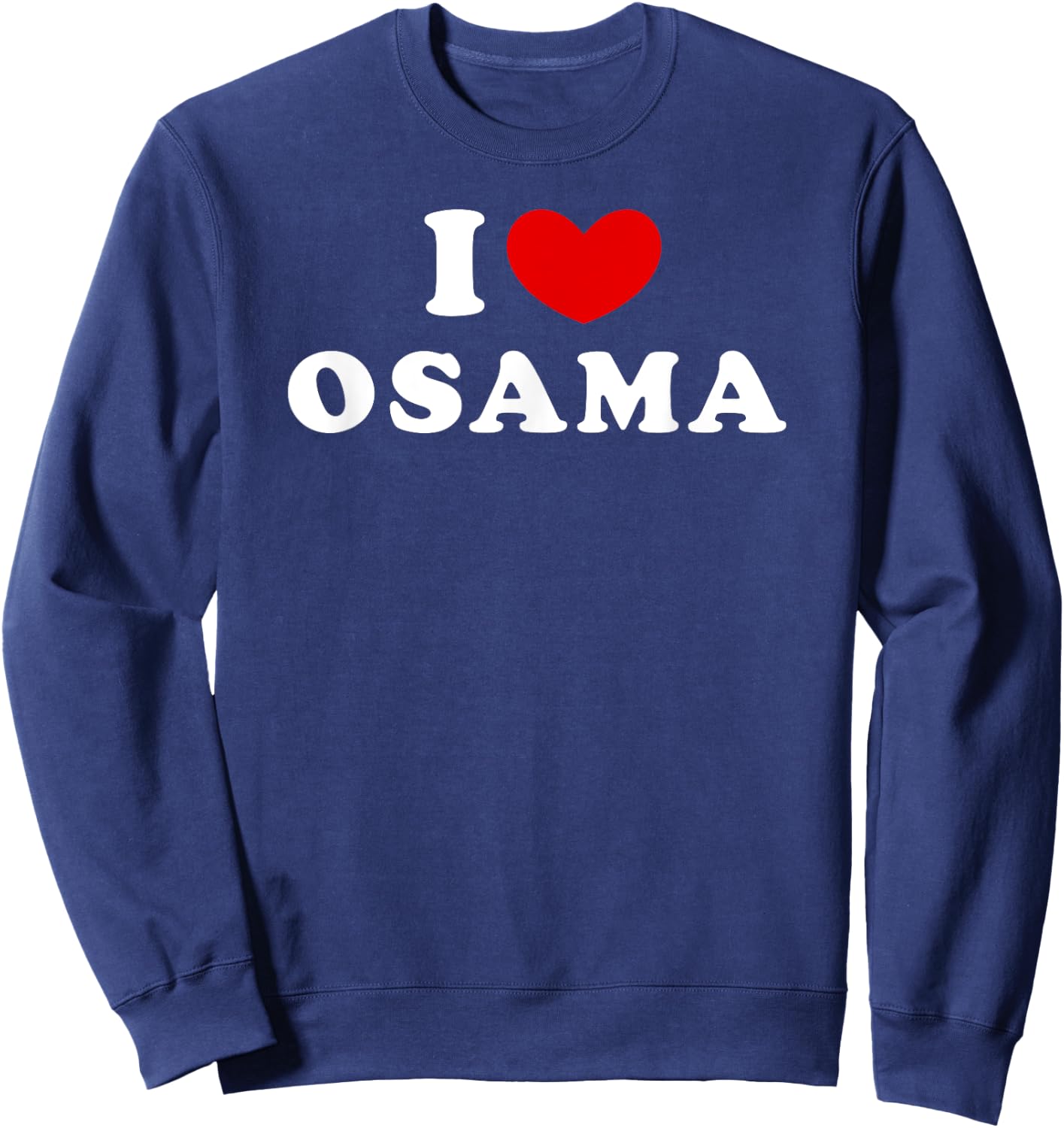 I Love Osama, I Heart Osama Sweatshirt - Sweatshirt | Navy