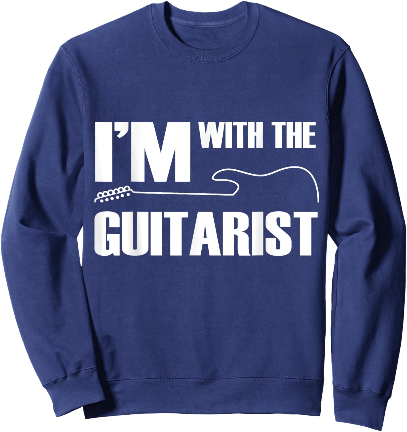 I'm With The Guitarist Funny Guitar Player Wife Girlfriend Sweatshirt - Sweatshirt | Navy