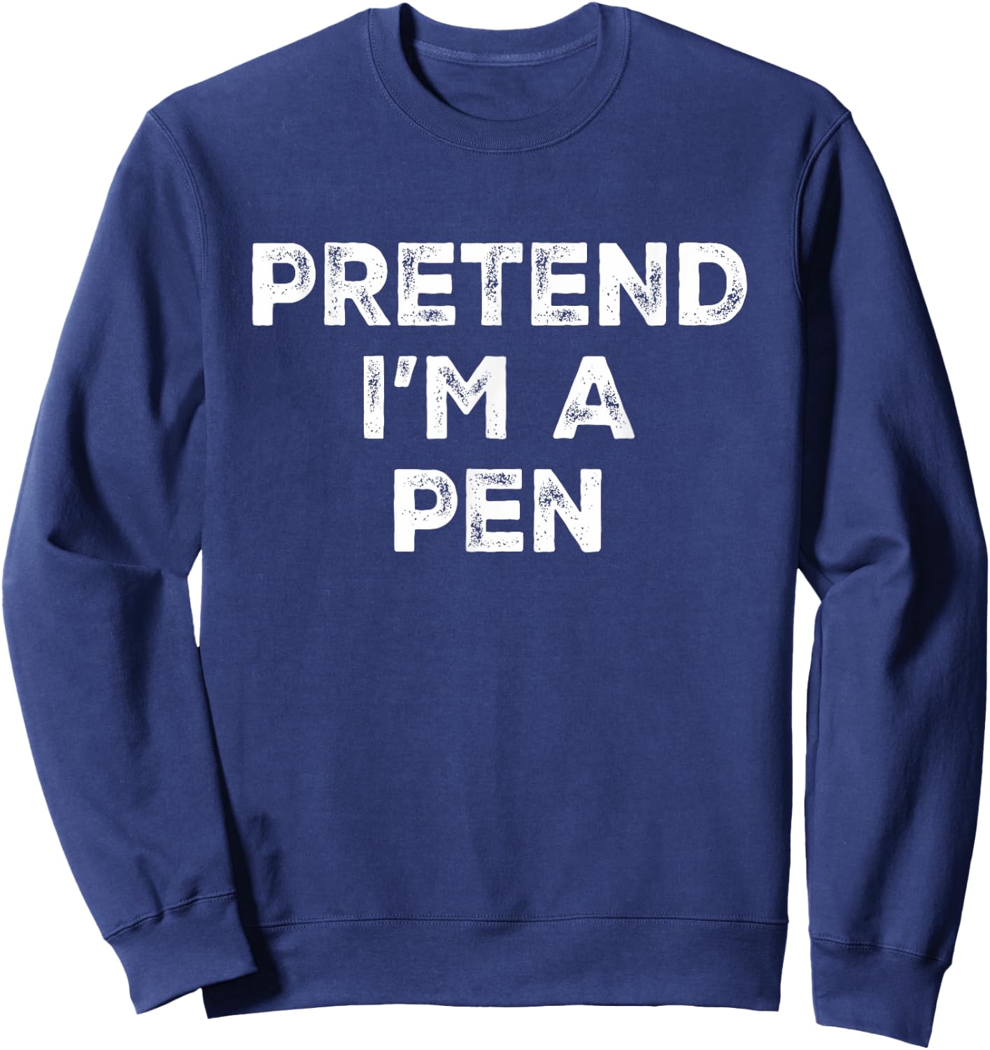 Pretend I'm A Pen Lazy Halloween Costume Sweatshirt - Sweatshirt | Navy
