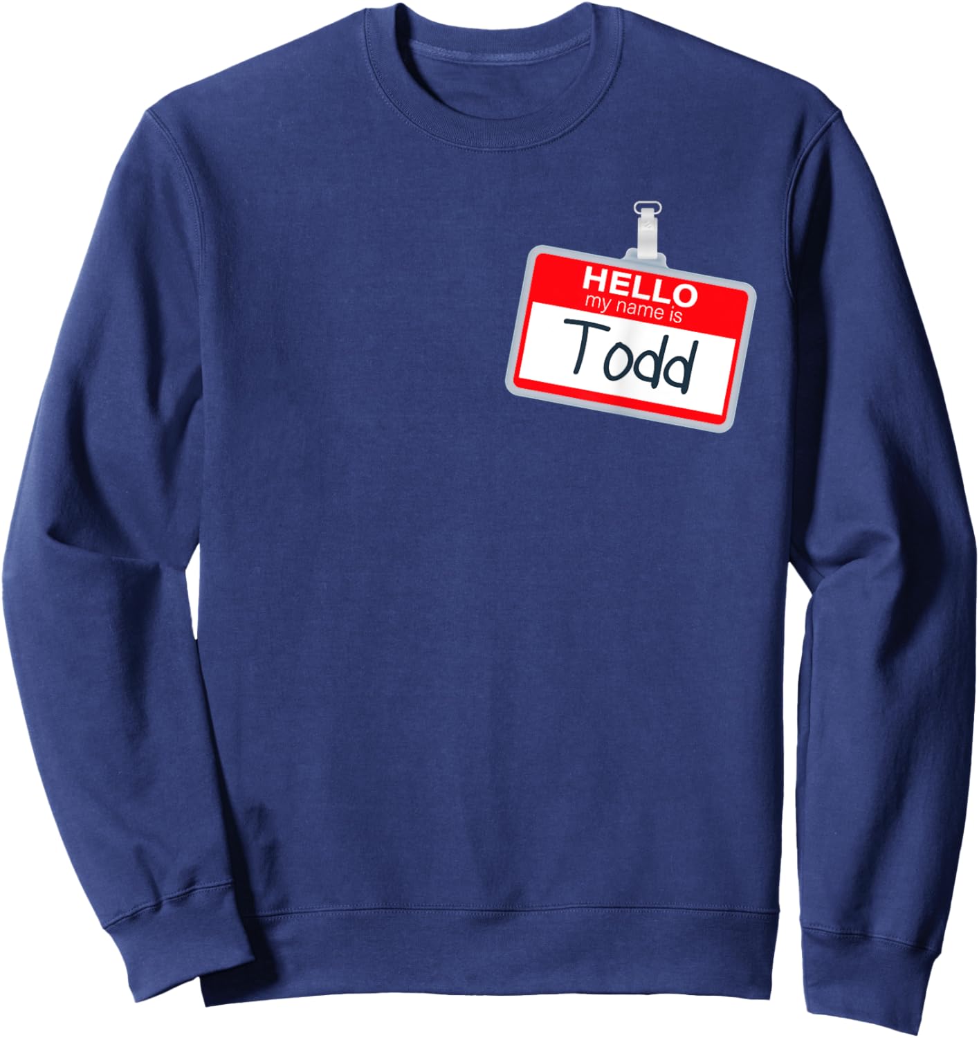 Hello My Name Is Todd Funny Halloween Custome Name Tag Sweatshirt - Sweatshirt | Navy