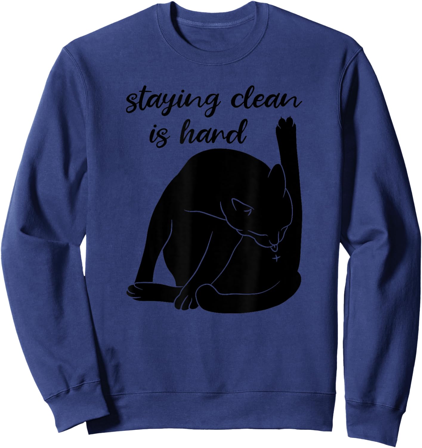 Staying Clean Is Hard Funny Black Cat Addiction Recovery Sweatshirt - Sweatshirt | Navy