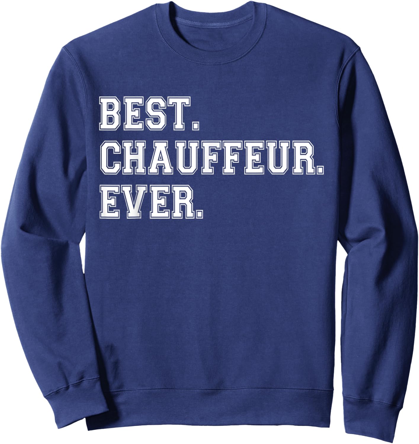 Best Chauffeur Ever Chauffeur Profession Sweatshirt - Sweatshirt | Navy