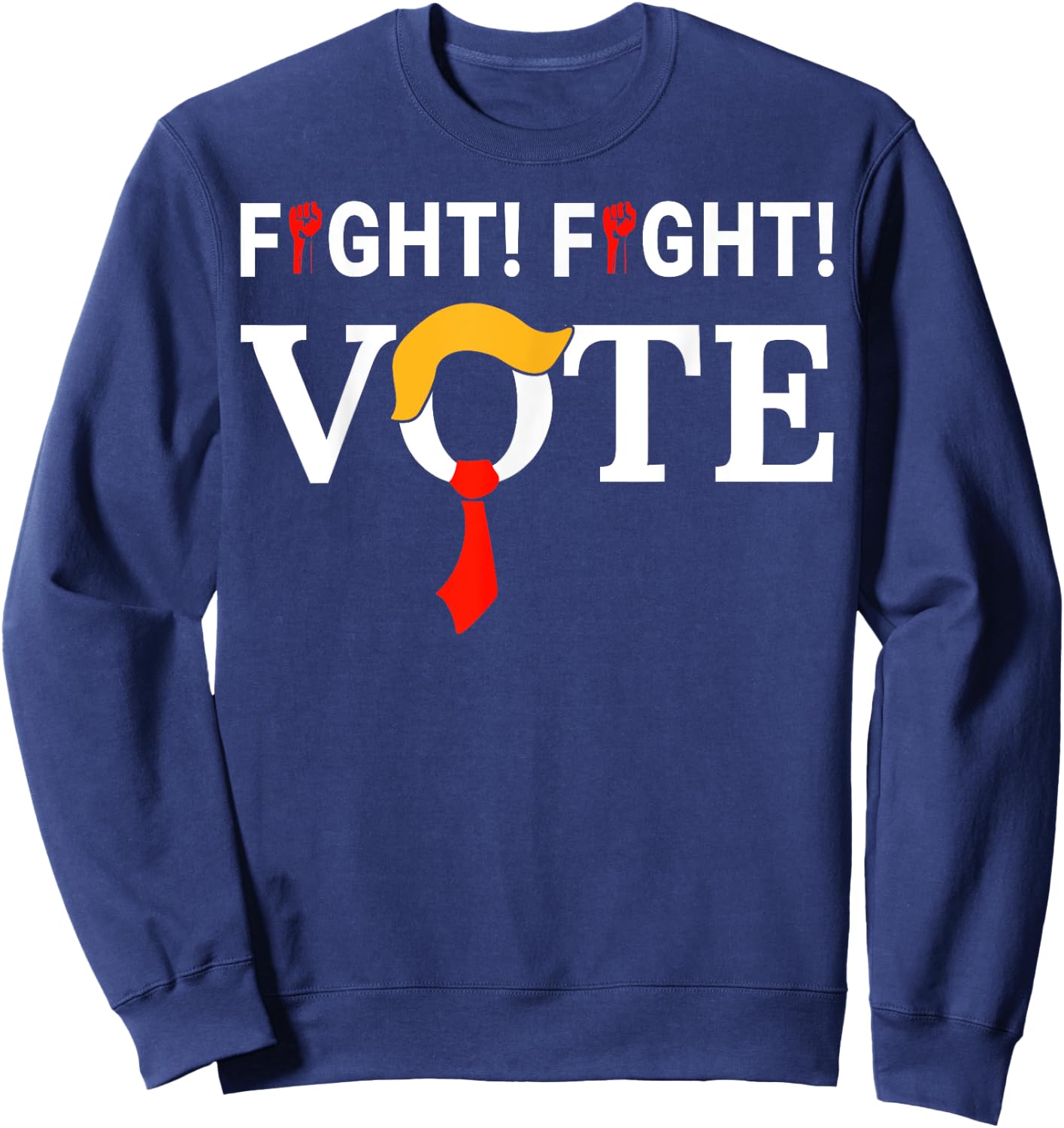 Fight Fight Vote Funny Hair Tye Trump Sweatshirt - Sweatshirt | Navy