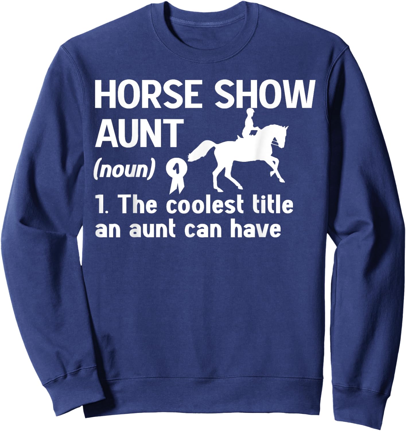 Horse Show Aunt Definition Equestrian Auntie Sweatshirt - Sweatshirt | Navy