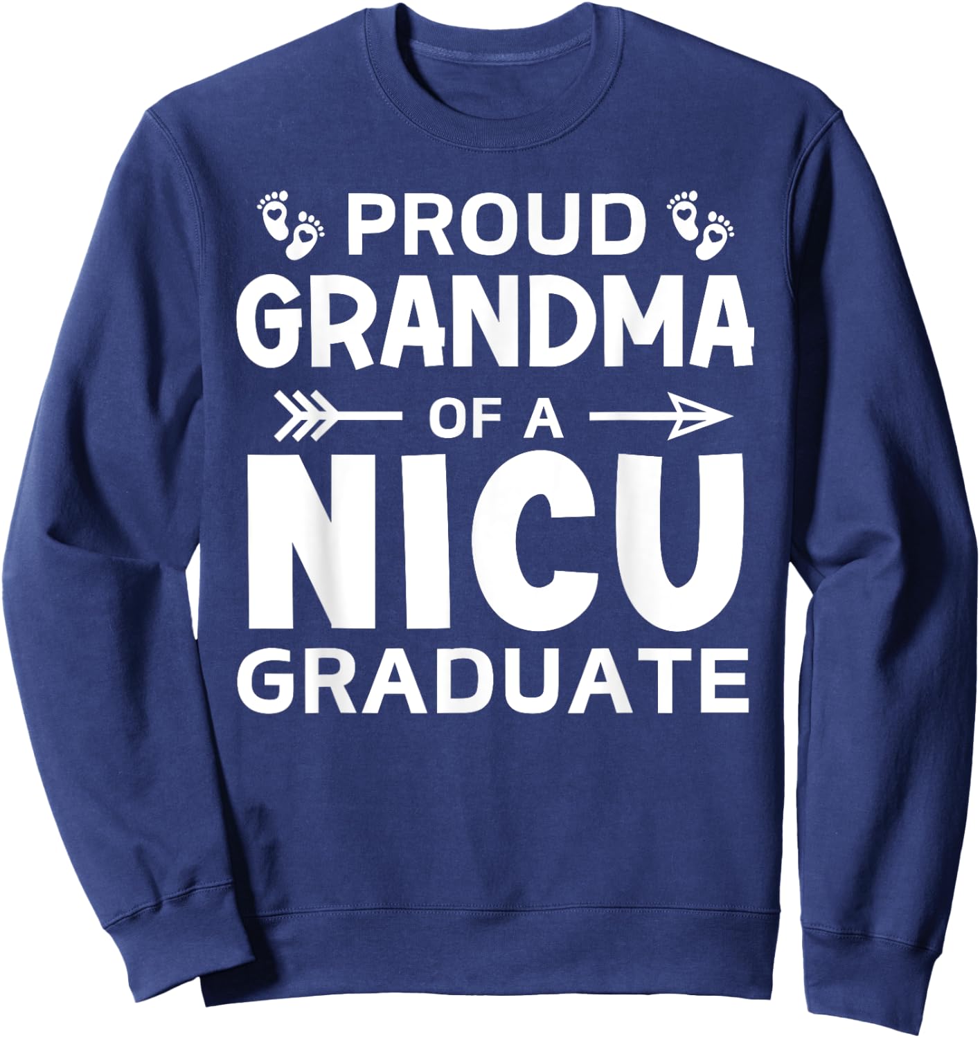 Proud Grandma of A NICU Graduate Micro Preemie Birth Grad Sweatshirt - Sweatshirt | Navy