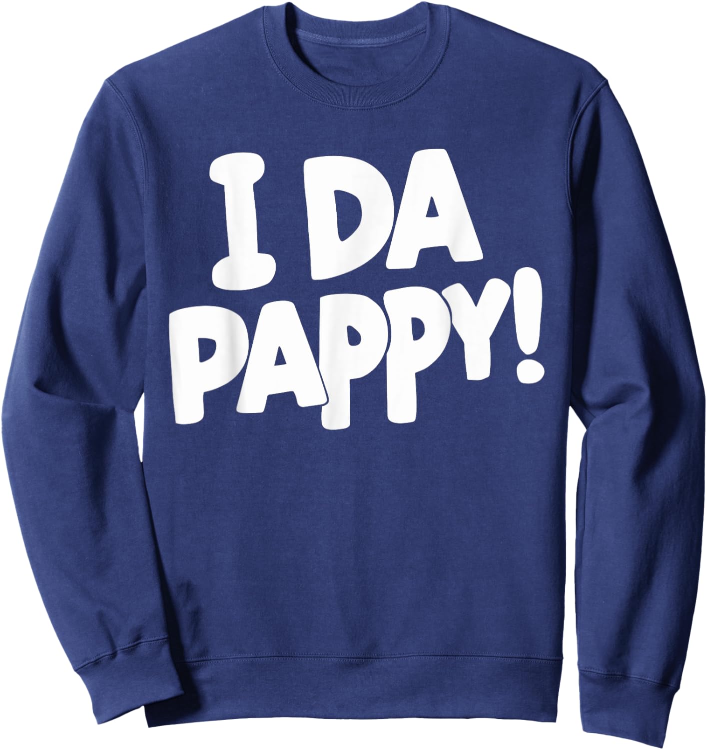 I Da Pappy! Sweatshirt - Sweatshirt | Navy
