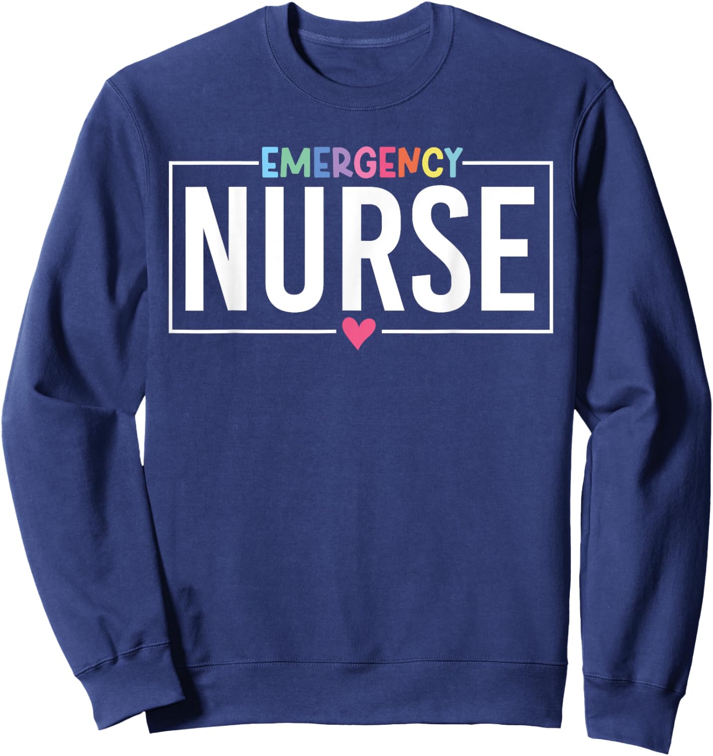 Emergency Nurse ER Nurse Emergency Room Nurse School nursing Sweatshirt - Sweatshirt | Navy