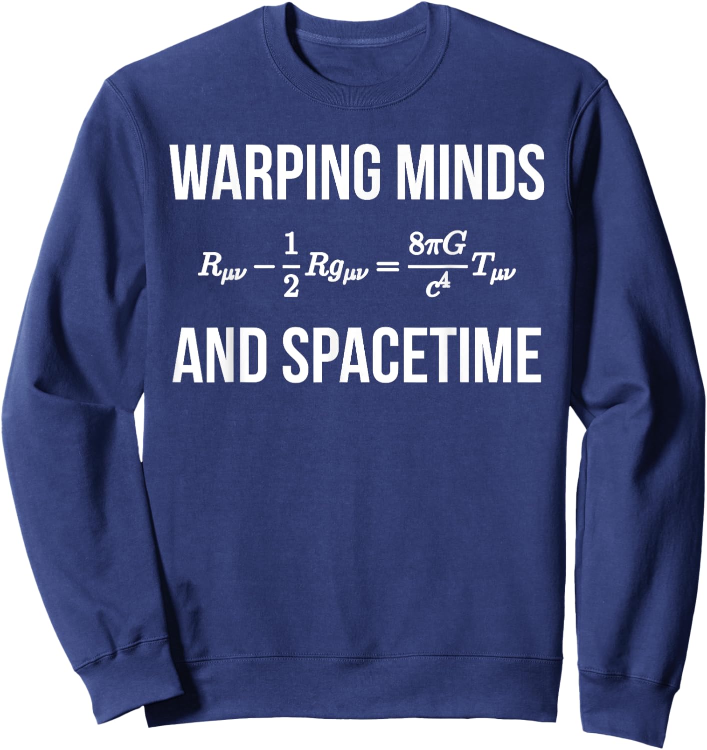 General Relativity Field Equations Warping Minds and Space Sweatshirt - Sweatshirt | Navy