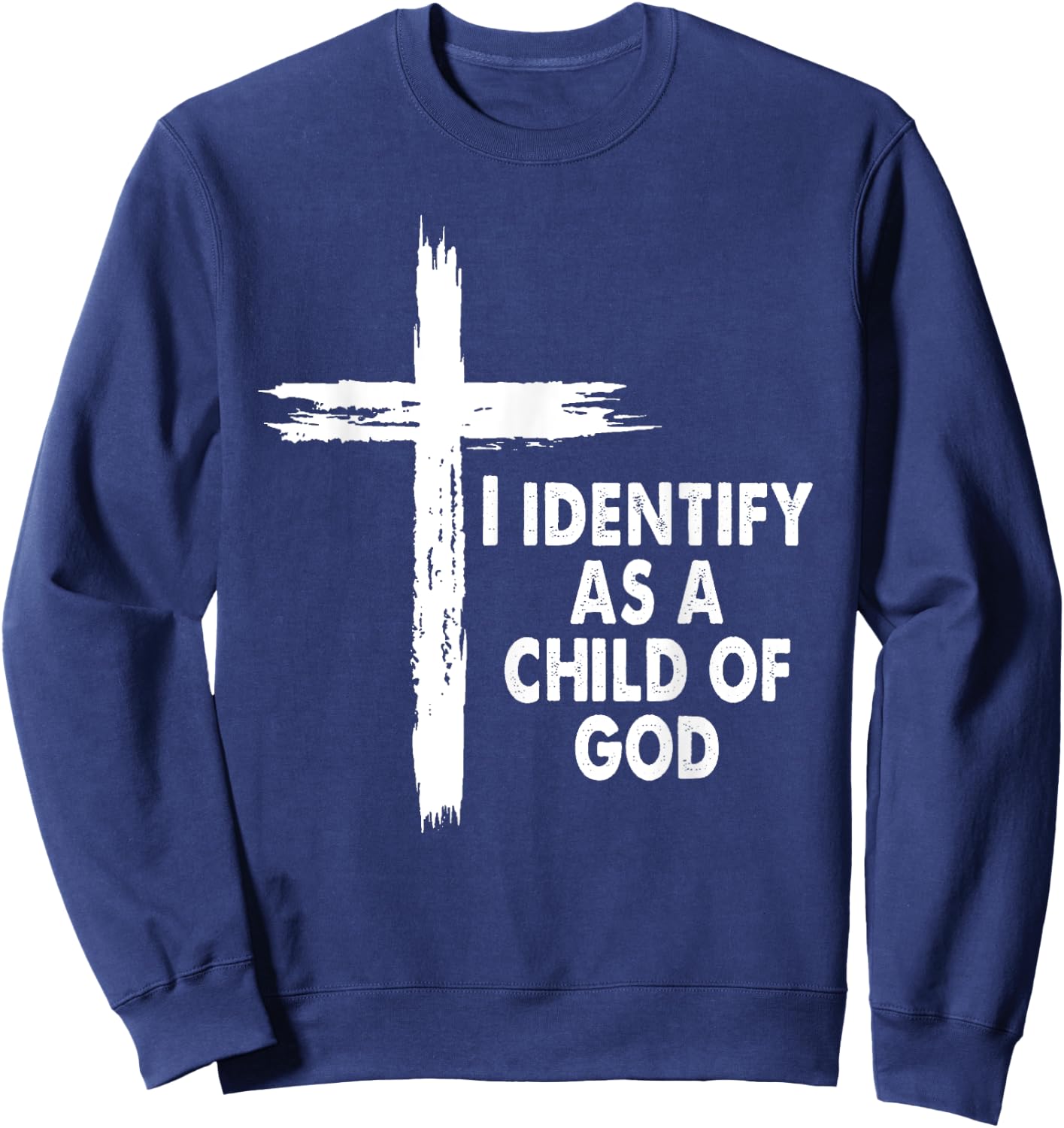 I Identify As A Child Of God Cross Religious God Bible Sweatshirt - Sweatshirt | Navy