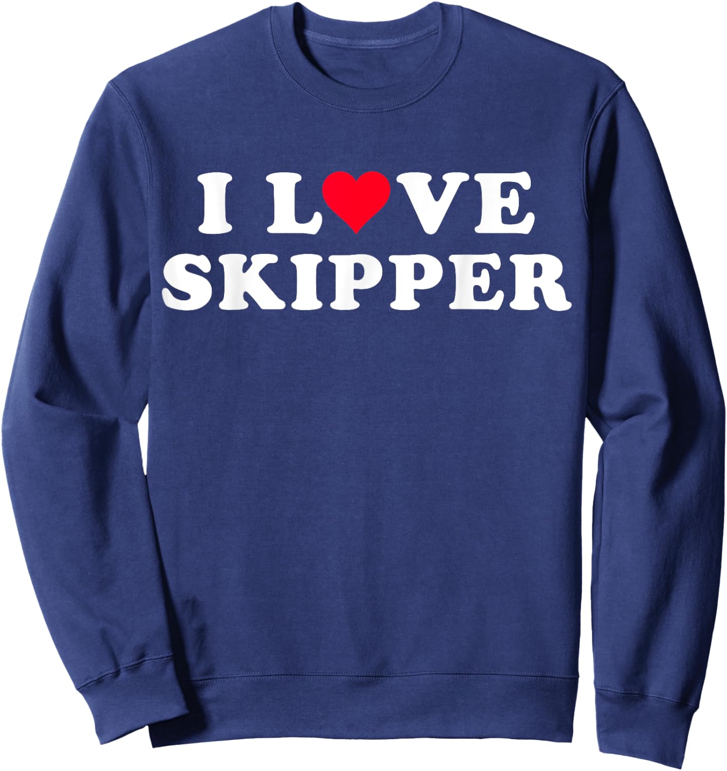 I Love Skipper Matching Girlfriend & Boyfriend Skipper Name Sweatshirt - Sweatshirt | Navy