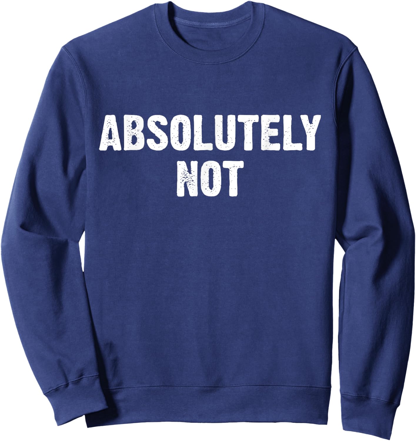 Absolutely Not Sweatshirt - Sweatshirt | Navy