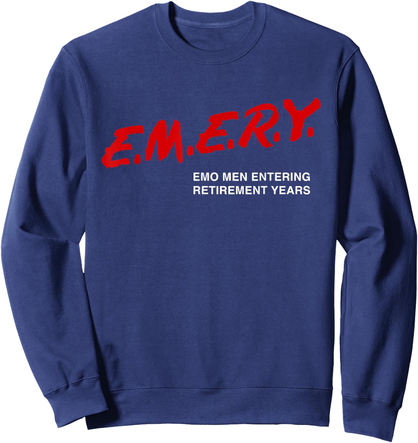 Emo Men Entering Retirement Years Funny Apparel Sweatshirt - Sweatshirt | Navy