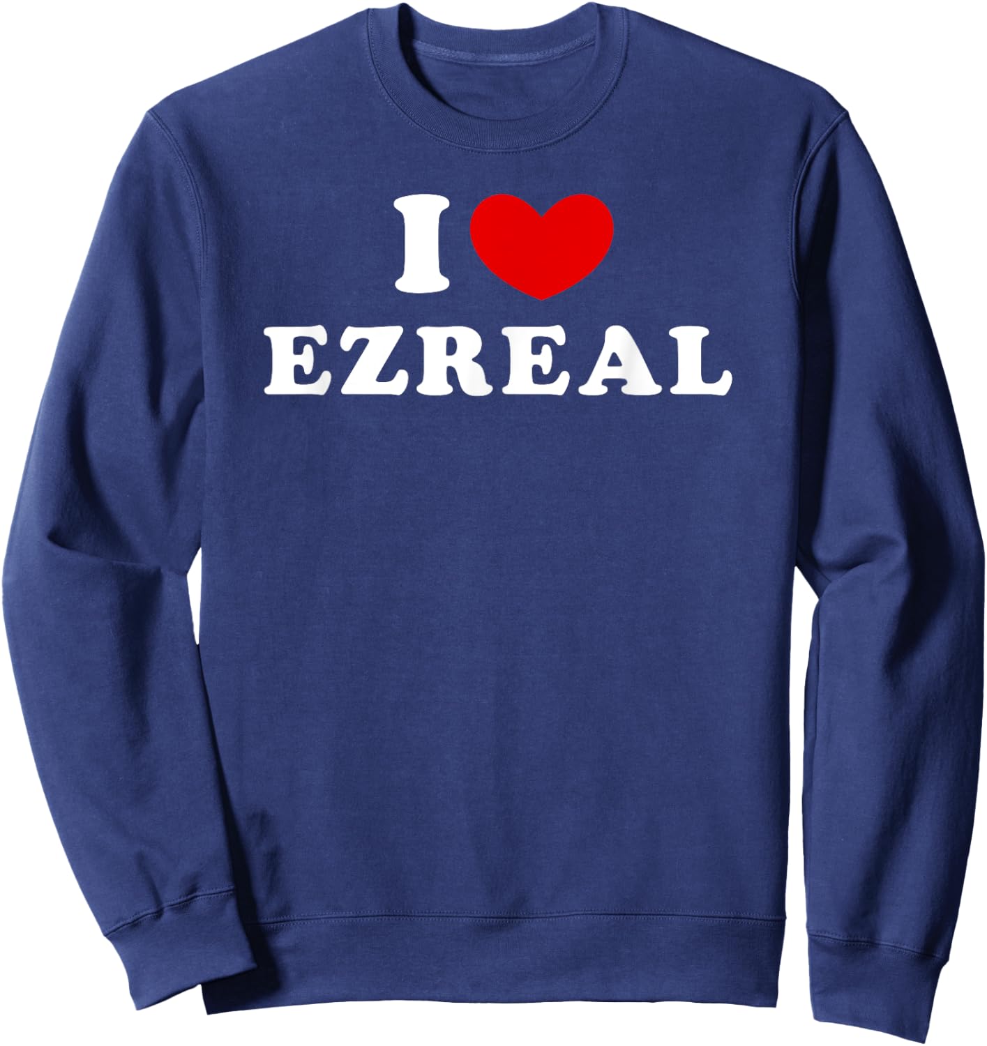 I Love Ezreal, I Heart Ezreal Sweatshirt - Sweatshirt | Navy