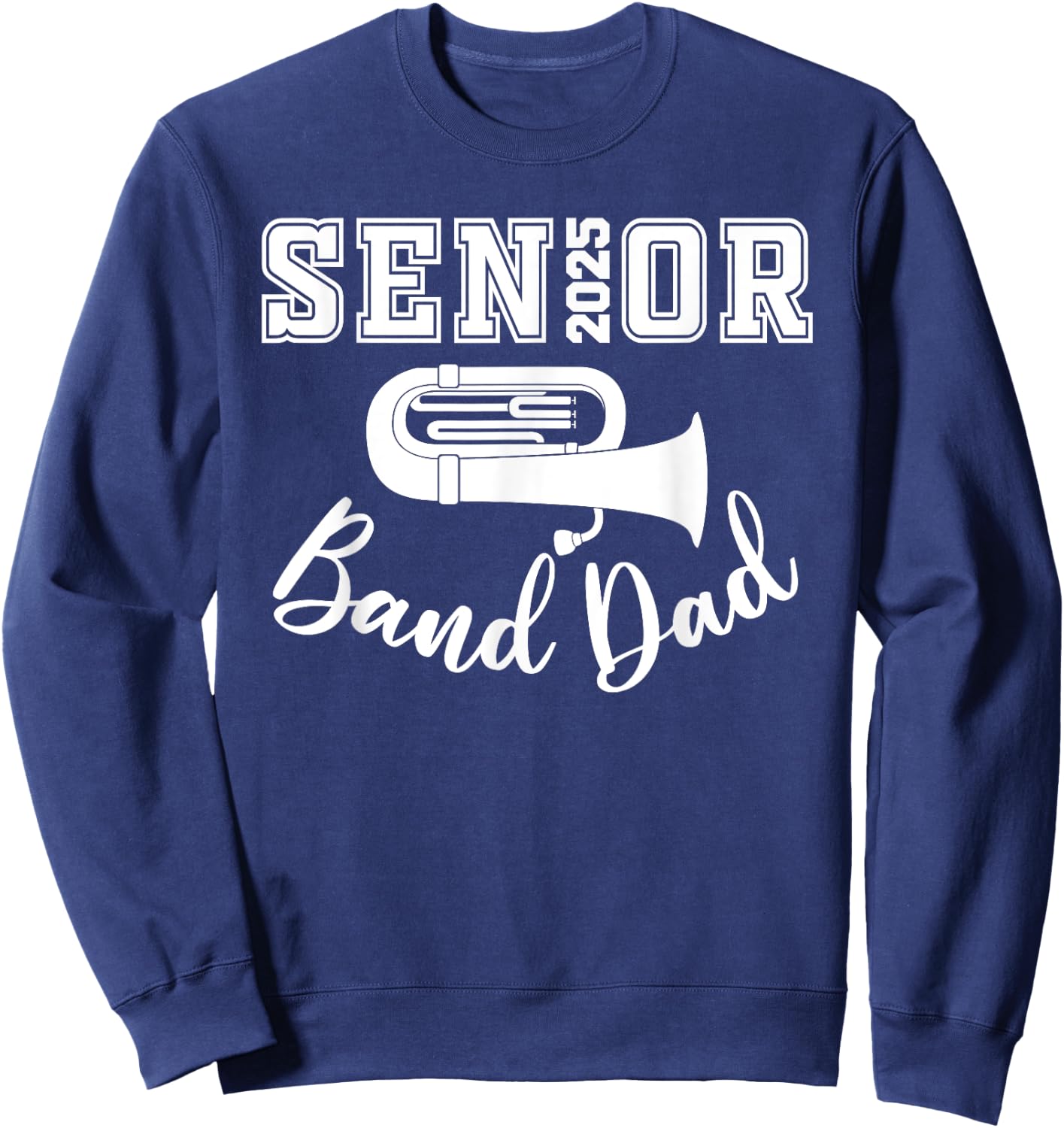 Senior Band Dad 2025 Marching Band Class Of 2025 Tuba Sweatshirt - Sweatshirt | Navy