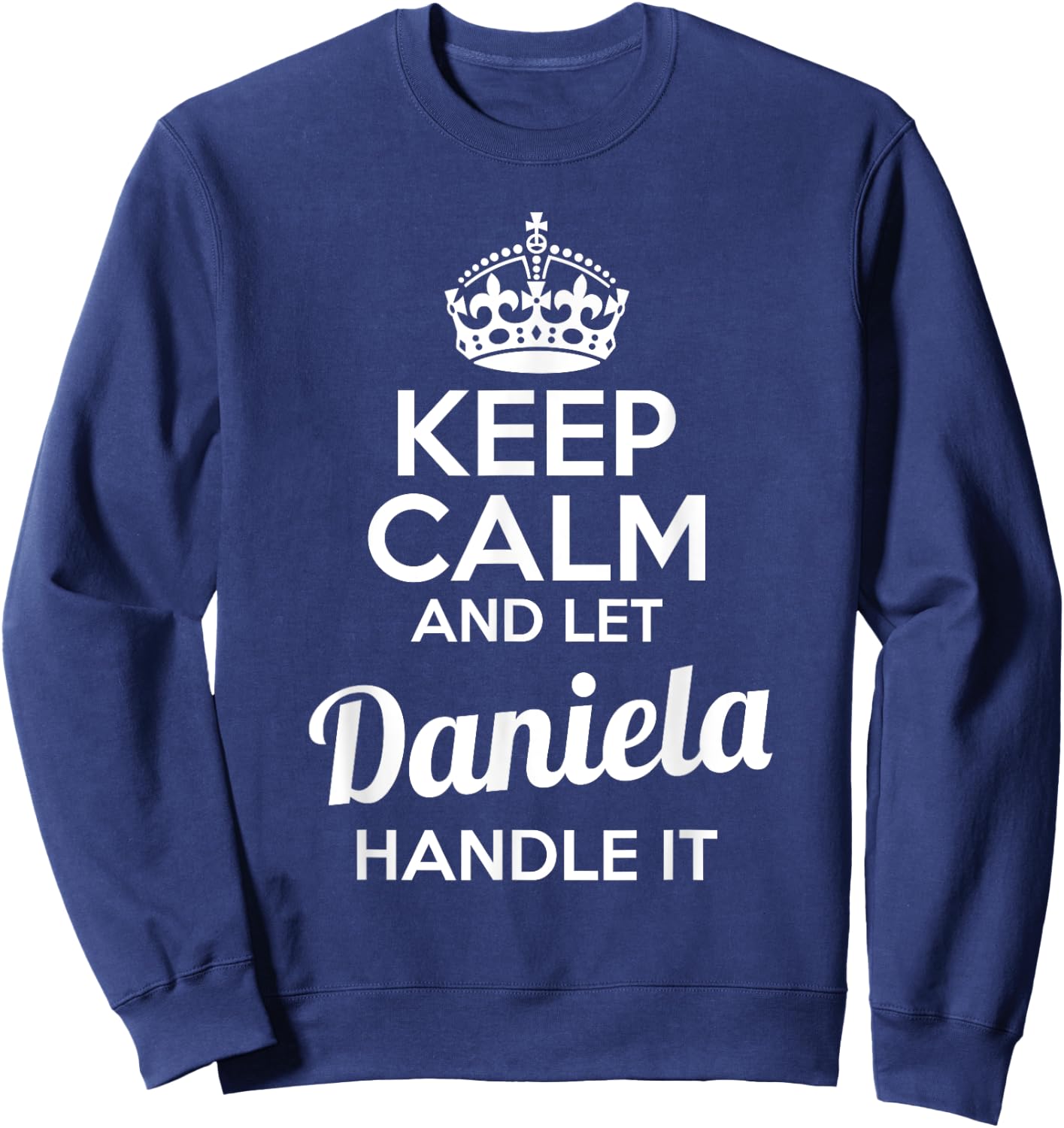 Daniela Keep Calm and Let Daniela Handle It Sweatshirt - Sweatshirt | Navy