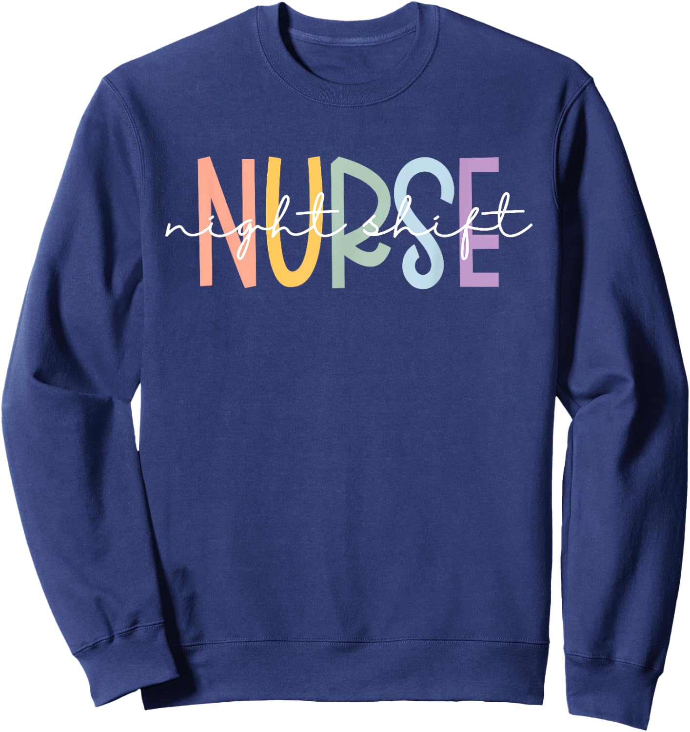 Night Shift Nurse Appreciation Night Shift Nursing Sweatshirt - Sweatshirt | Navy