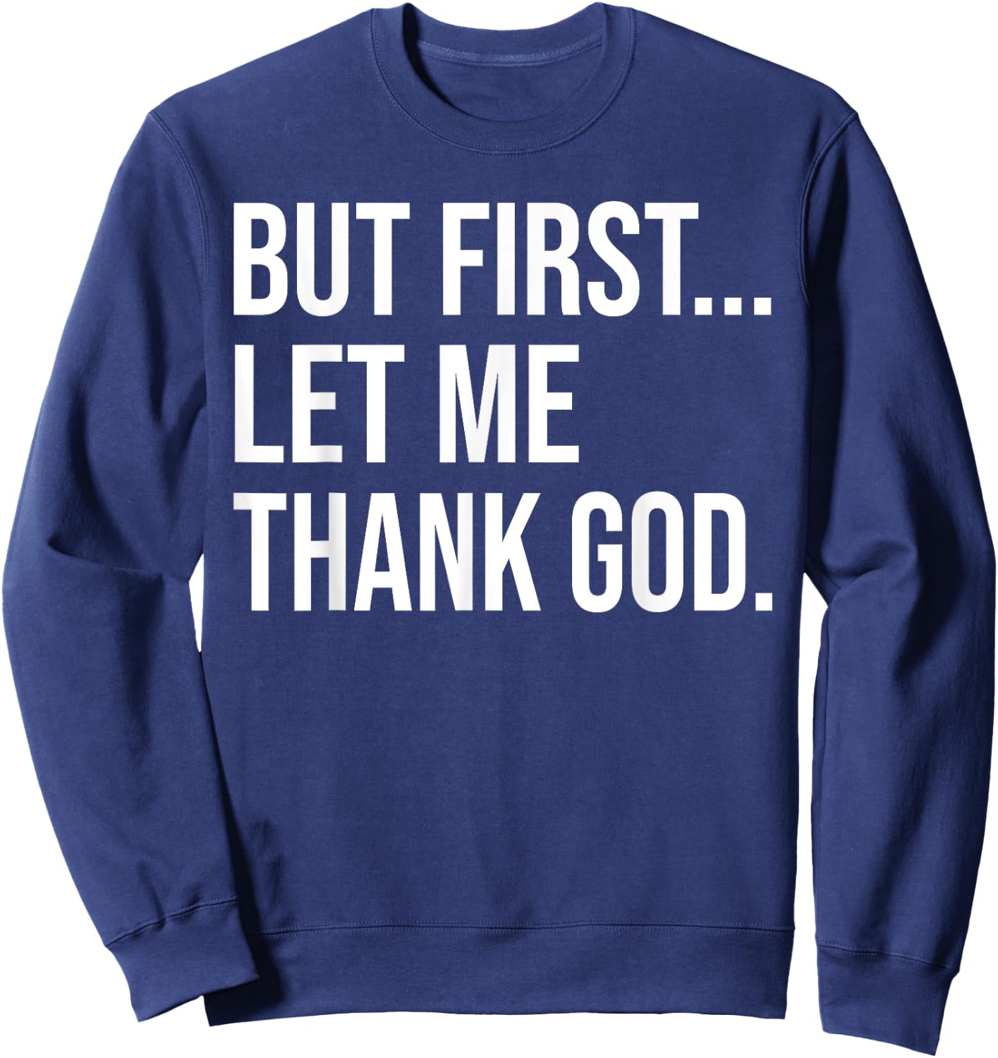 But First Let Me Thank God Sweatshirt - Sweatshirt | Navy