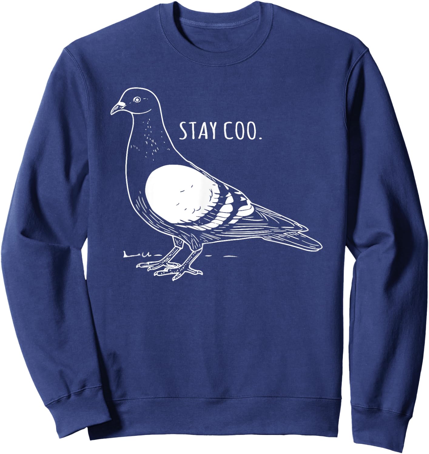 Stay Coo Pigeon Cool Bird Lovers Funny Bird Meme Saying Sweatshirt - Sweatshirt | Navy