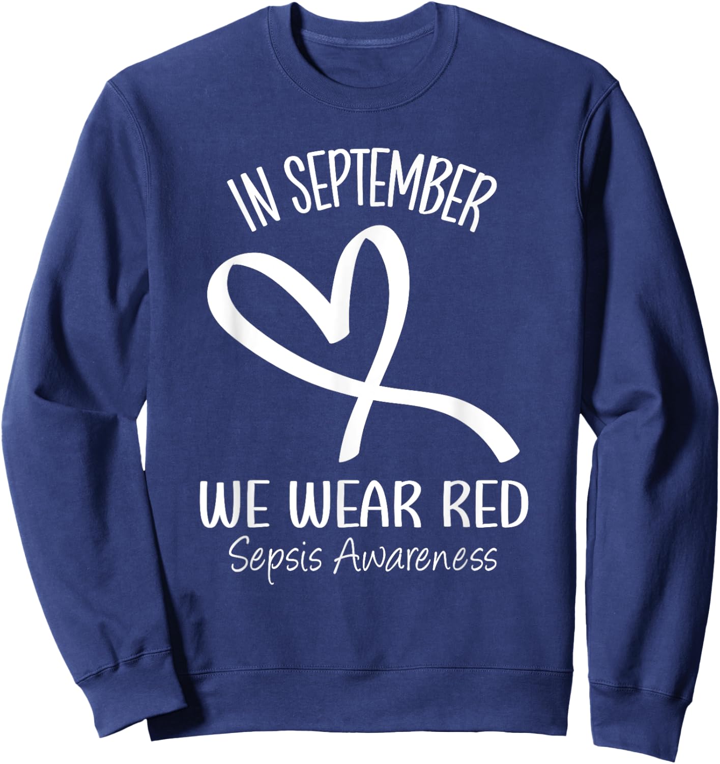 Heart In September We Wear Red Sepsis Awareness Ribbon Sweatshirt - Sweatshirt | Navy