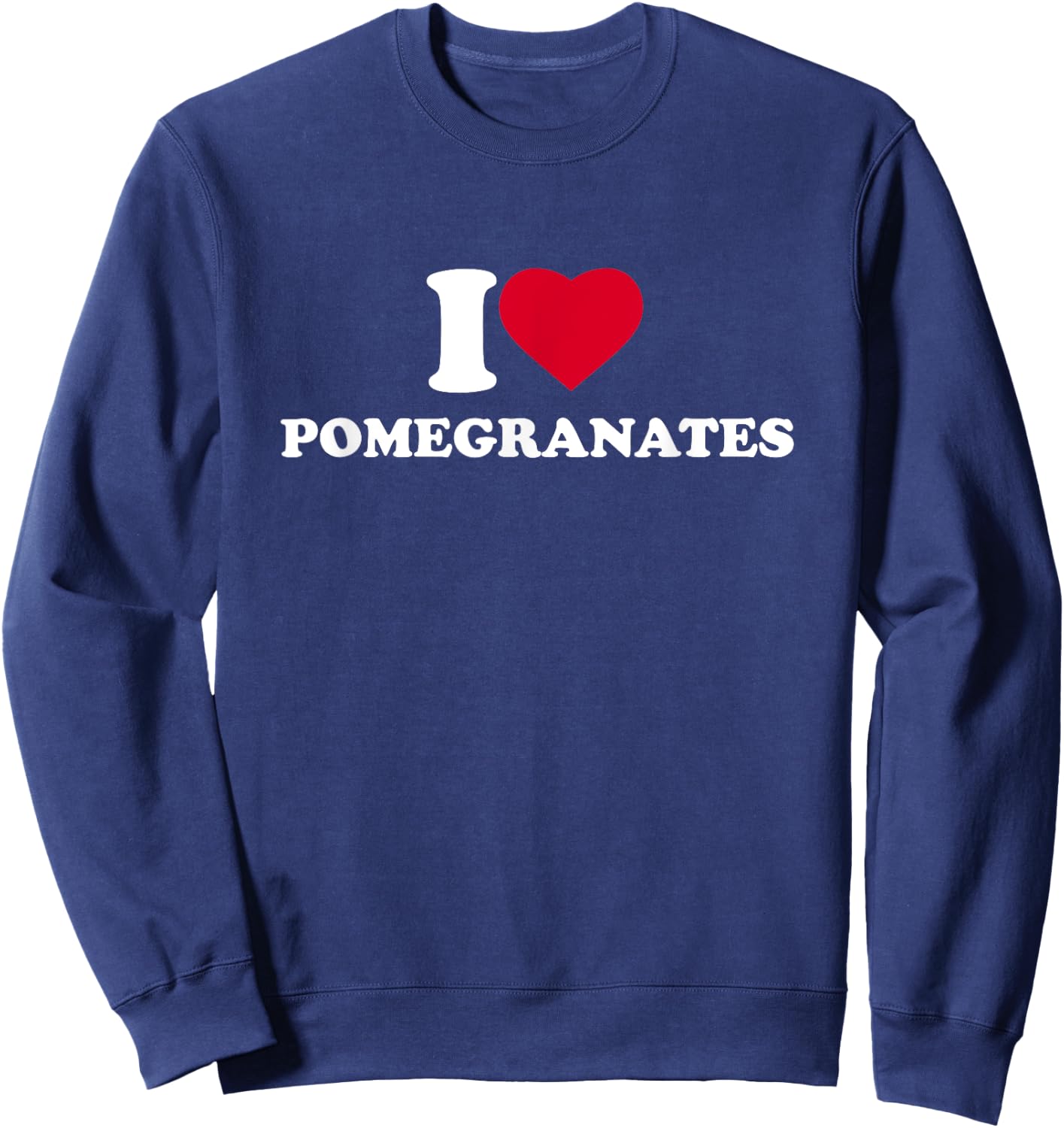 I Love Heart Pomegranates Lover Fruit Sweatshirt - Sweatshirt | Navy