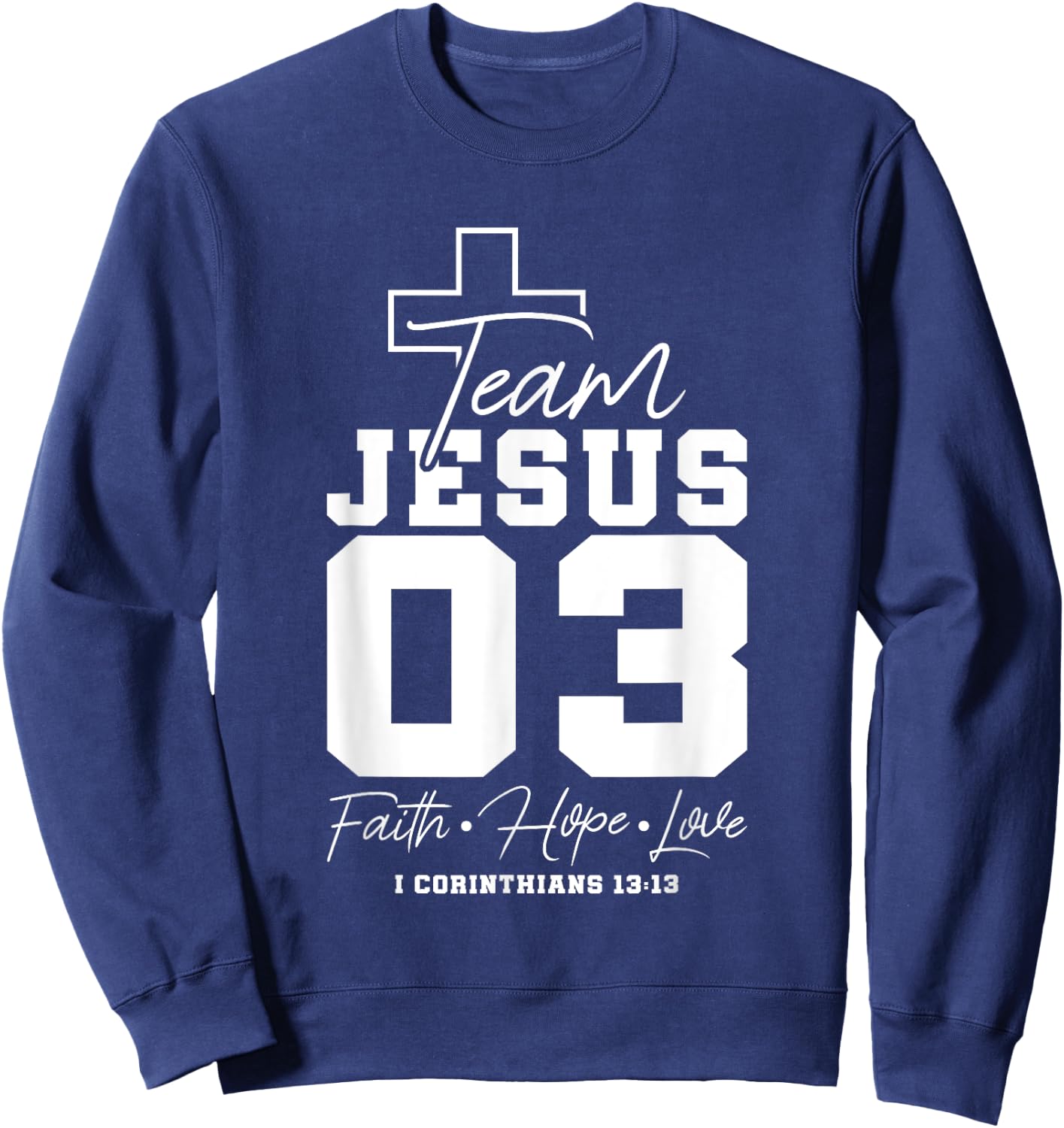 Christian - Team Jesus 03 Faith Hope Love Sweatshirt - Sweatshirt | Navy