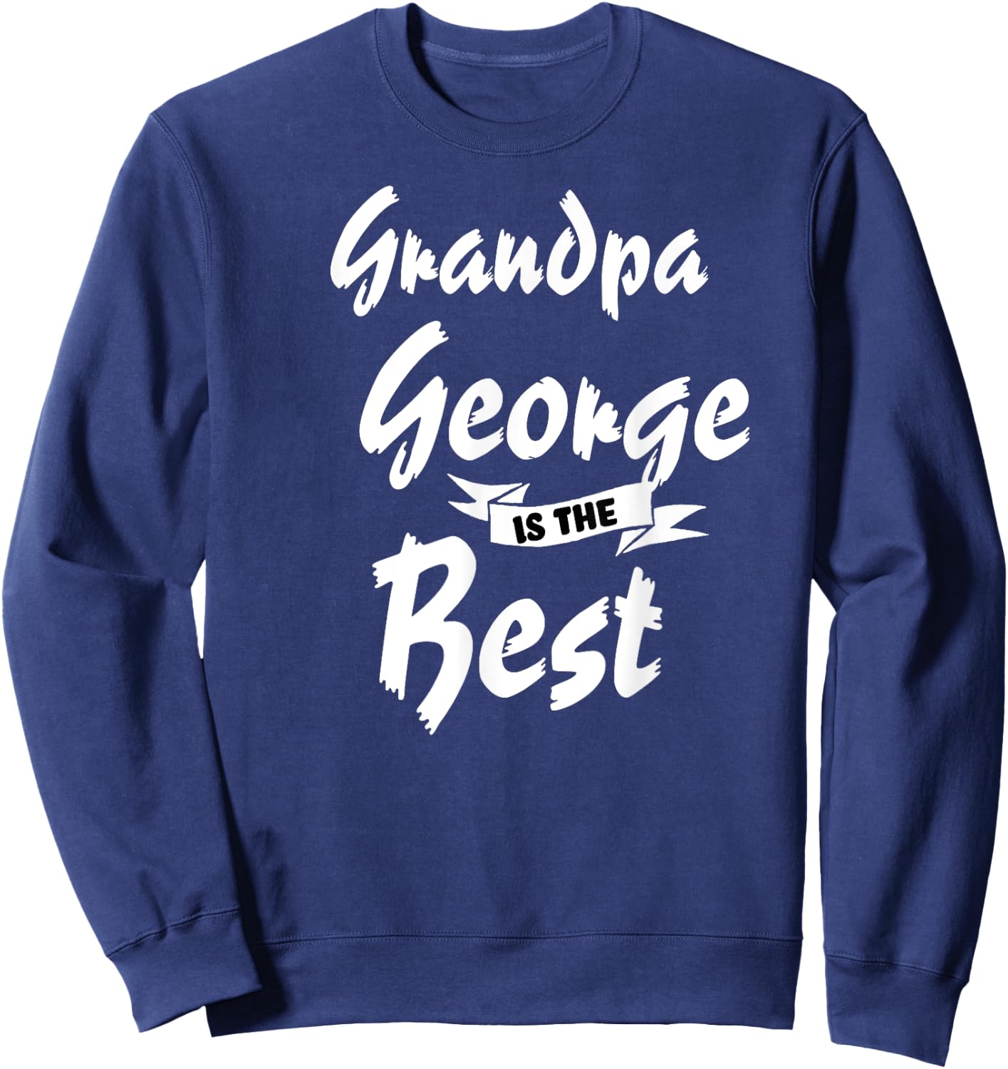 Grandpa George is the Best George Sweatshirt - Sweatshirt | Navy