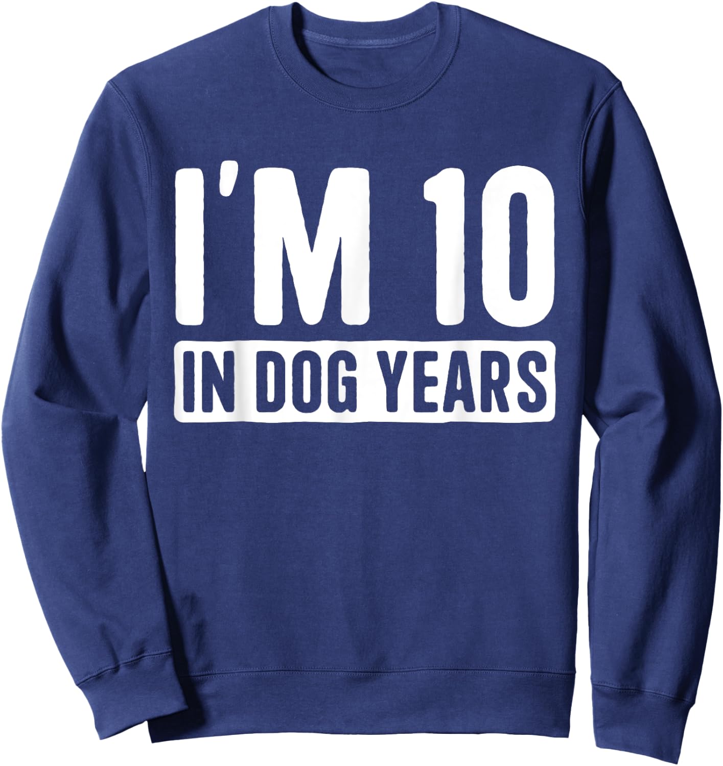 I'm 10 in Dog Years 70 Grandma Grandpa 70th Birthday Women Sweatshirt - Sweatshirt | Navy