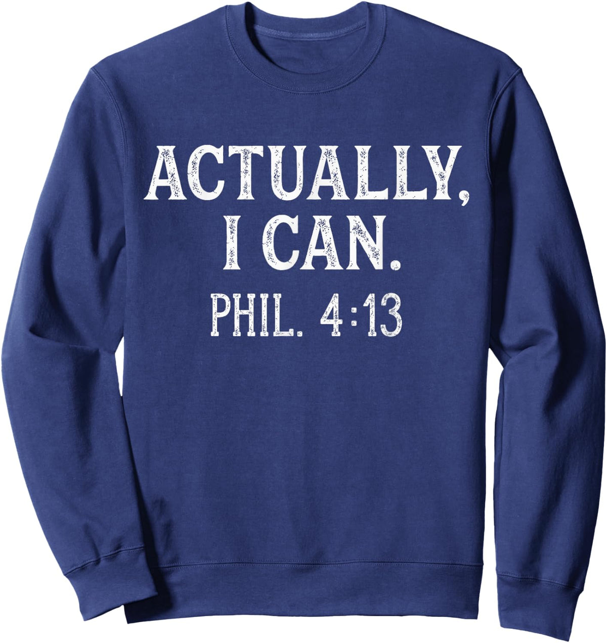 Actually I Can Christian Bible Verse Philippians 4:13 Red Sweatshirt - Sweatshirt | Navy