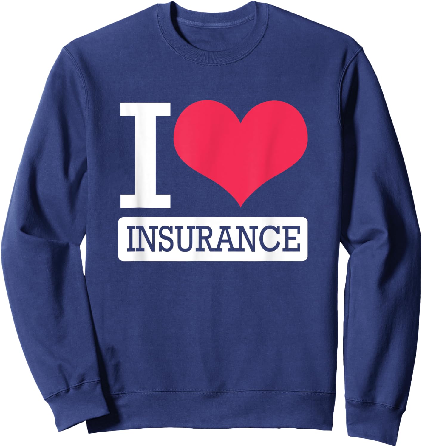 Cute Heart Insurance Agent I Love Insurance Sweatshirt - Sweatshirt | Navy