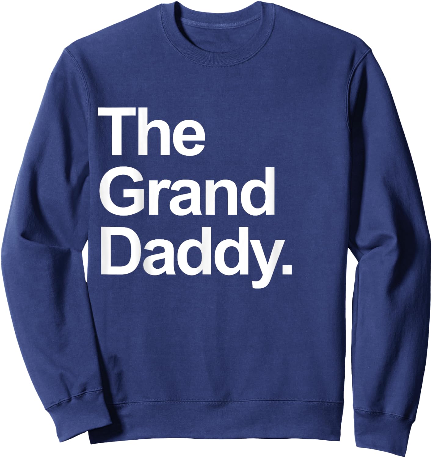 The Granddaddy - Cute Cool Funny Family Matching Shirt Sweatshirt - Sweatshirt | Navy