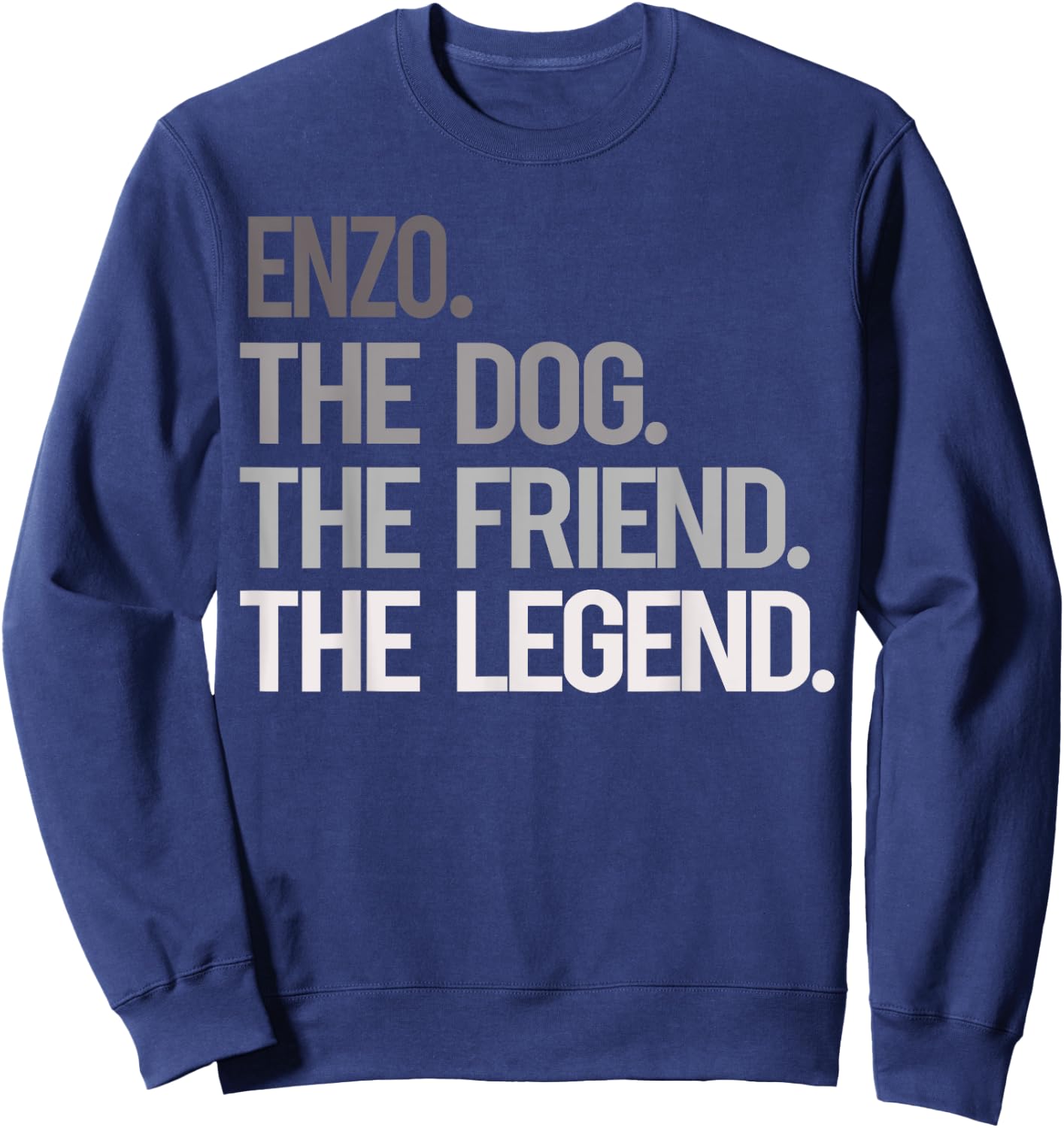 Enzo THE DOG THE FRIEND THE LEGEND - National Pet Day Men Women Kids Sweatshirt - Sweatshirt | Navy