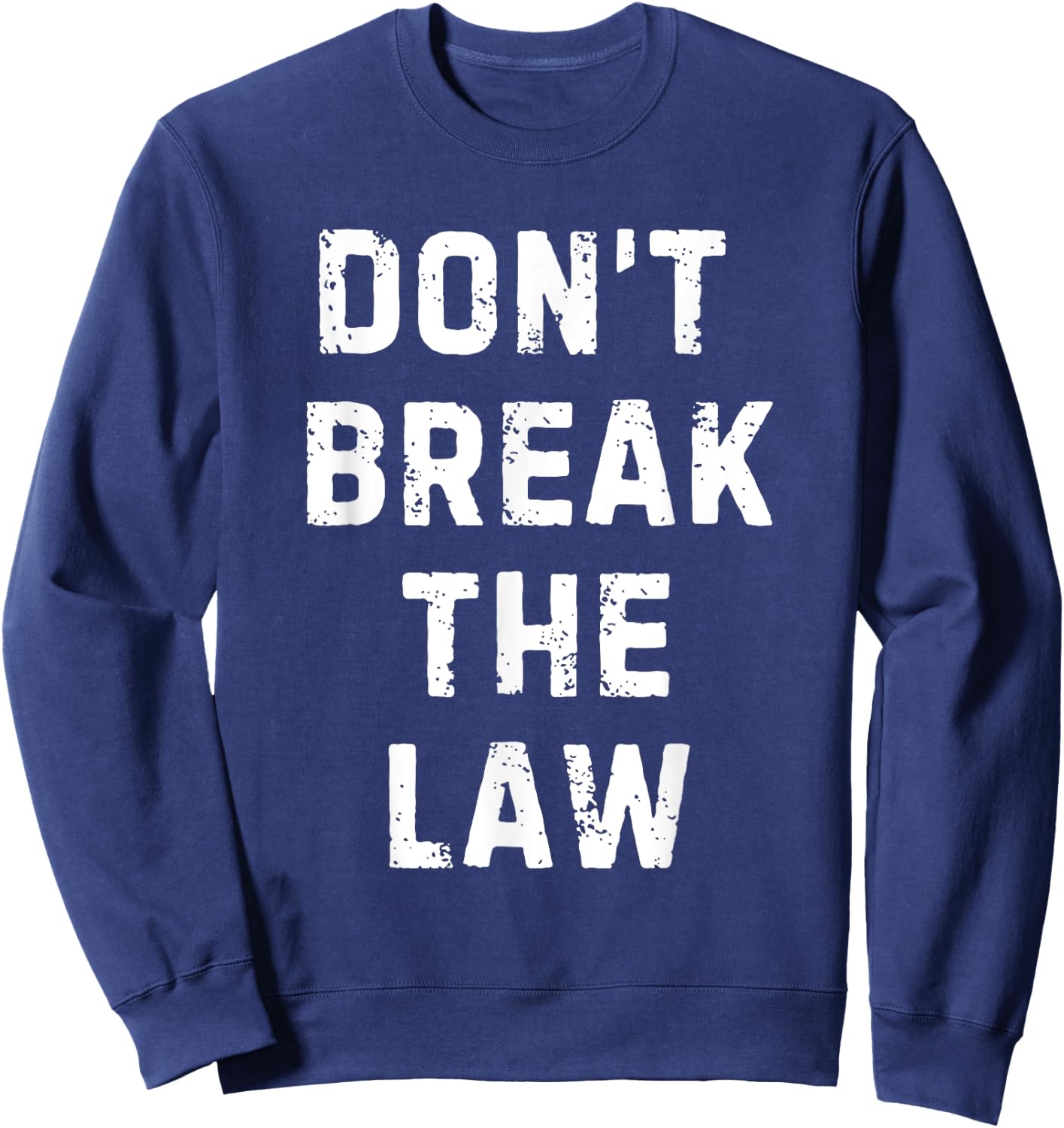 Don't Break The Law Sweatshirt - Sweatshirt | Navy