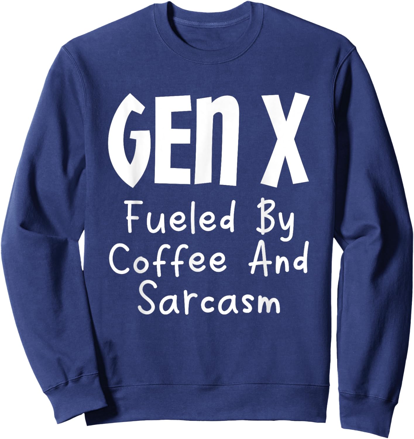 Gen X Fueled By Coffee And Sarcasm Generation X Humor Sweatshirt - Sweatshirt | Navy