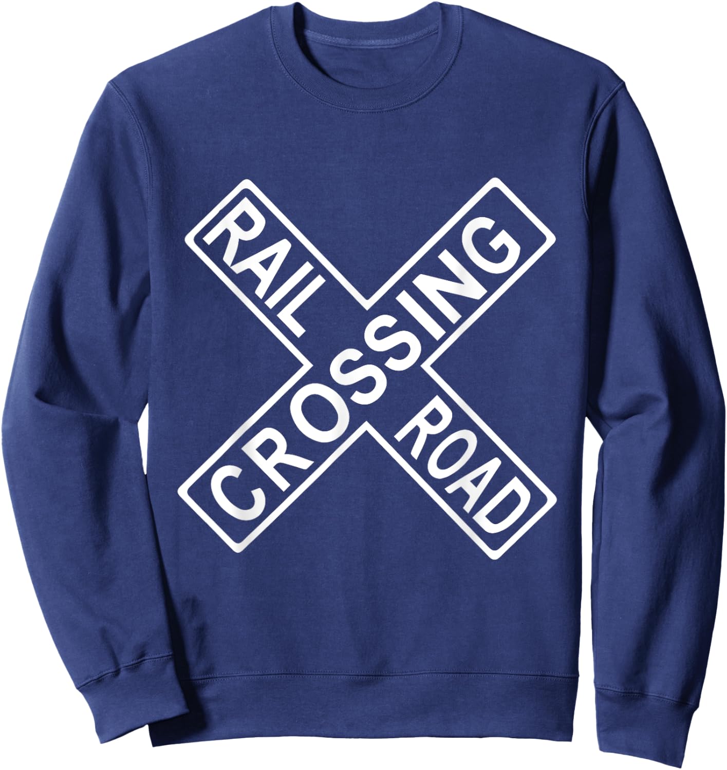 Railroad Rail Crossing Sign Attention Train Come Lights Sweatshirt - Sweatshirt | Navy