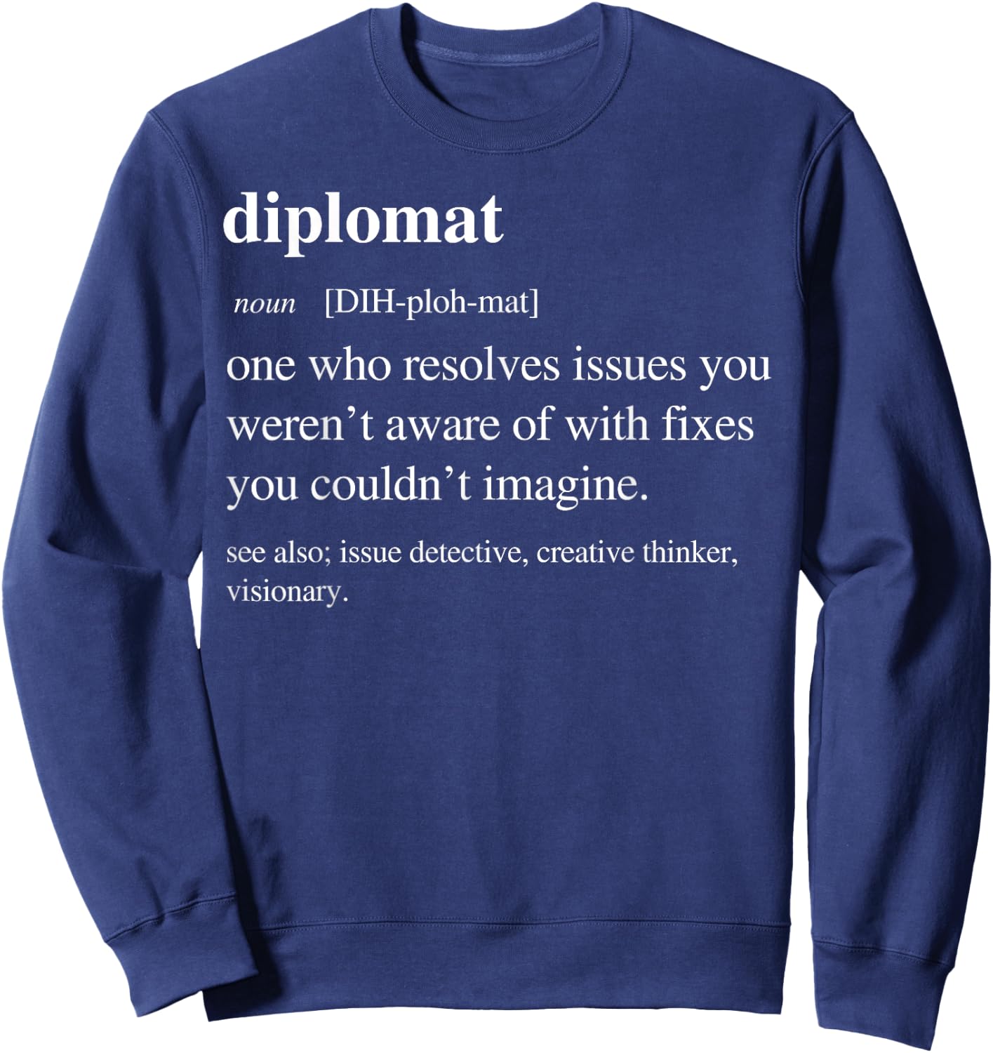Diplomat Funny Definition Diplomacy Diplomatist Retirement Sweatshirt - Sweatshirt | Navy