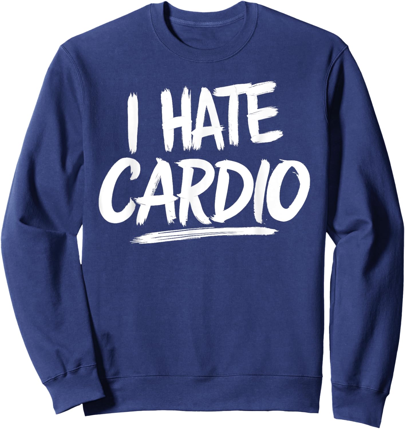 I Hate Cardio Sweatshirt - Sweatshirt | Navy
