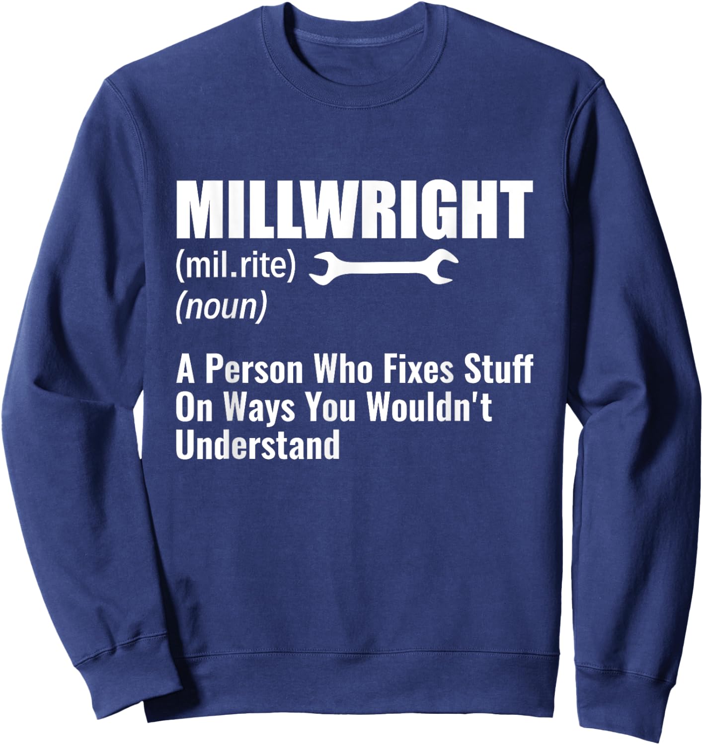 Millwright A Person Who Fixes Stuff Funny Millwright Sweatshirt - Sweatshirt | Navy